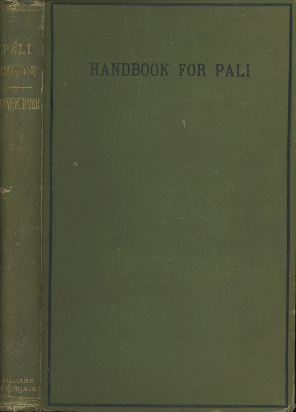 Item #s0006968 Handbook of Pali; Being an Elementary Grammar, a Chrestomathy, and a Glossary. O. Frankfurter.