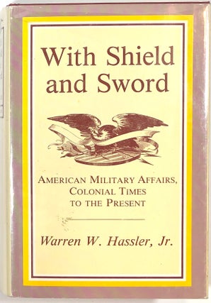 Item #s0007015 With Shield and Sword; American Military Affairs, Colonial Times to the Present....