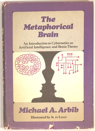 Item #s0007047 The Metaphorical Brain; Introduction to Cybernetics as Artificial Intelligence and...