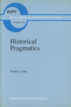 Item #s0007107 Historical Pragmatics, Philosophical Essays; Boston Studies in the Philosophy of...