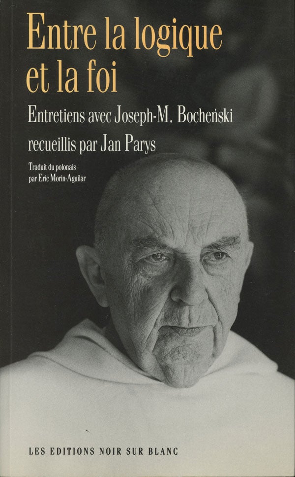 Item #s0007186 Entre la Logique et la Foi. Joseph M. Bochenski, Jan Parys, Eric Morin-Aguilar.