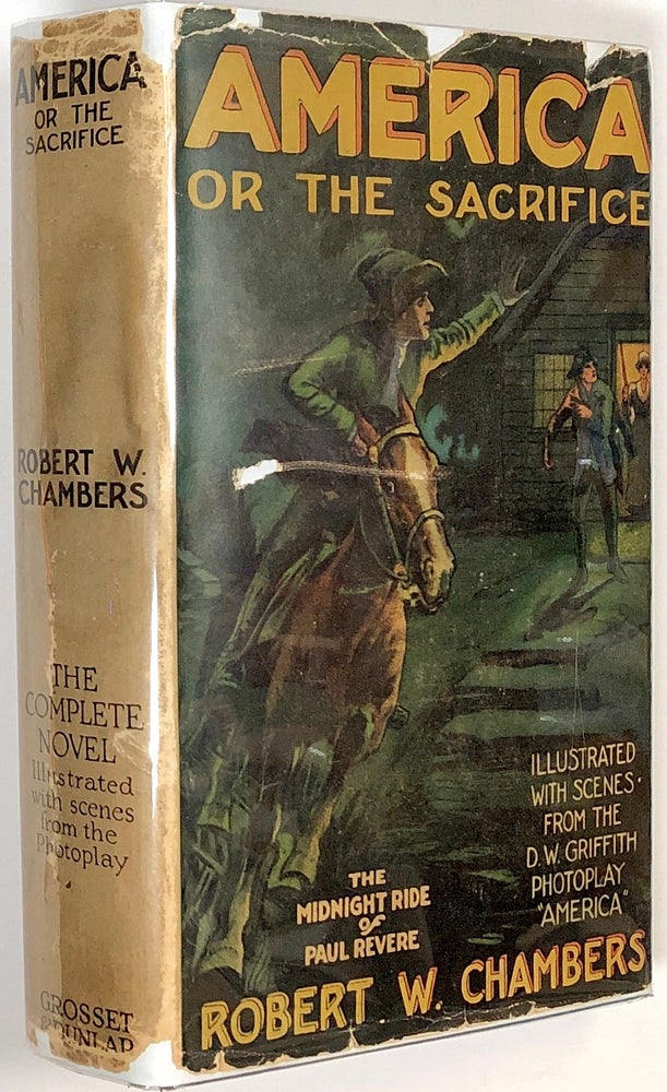 Item #s0007269 America or the Sacrifice; A Romance of the American Revolution; Photoplay Edition. Robert W. Chambers, D. W. Griffith.