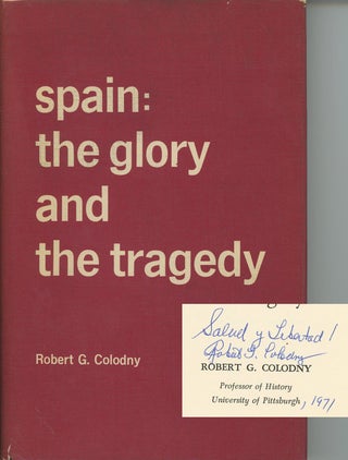 Item #s0007325 Spain: The Glory and the Tragedy. Robert G. Colodny