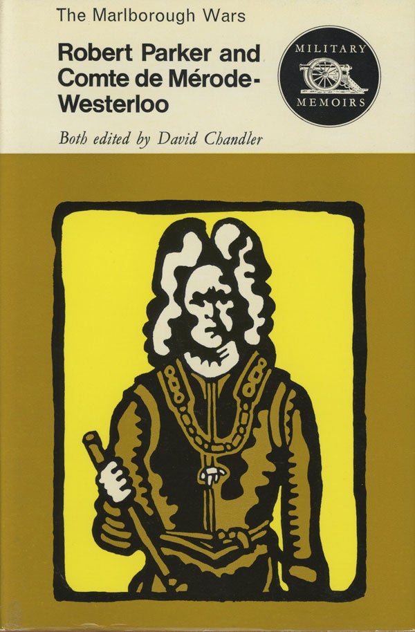 Item #s0007530 Robert Parker and Comte de Merode-Westerloo, The Marlborough Wars; Military Memoirs. David' Robert Parker Chandler, Comte de Merode-Westerloo.