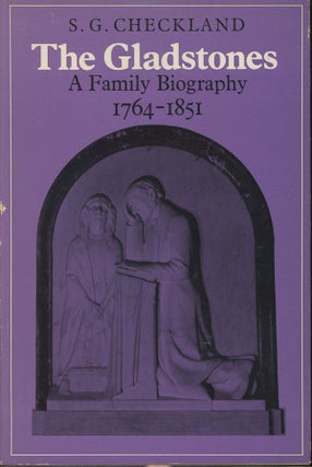 Item #s0007538 The Gladstones, A Family Biography, 1764-1851. S. G. Checkland