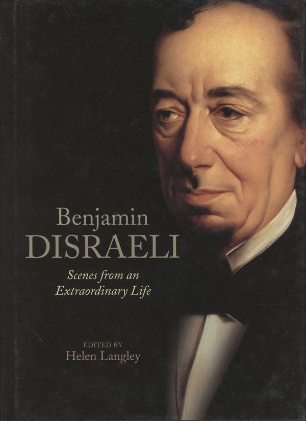Item #s0007539 Benjamin Disraeli, Earl of Beaconsfield; Scenes from an Extraordinary Life. Helen Langley, Benjamin Disraeli.