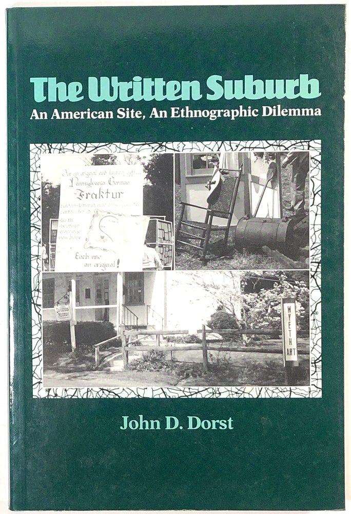 Item #s0007561 The Written Suburb; An American Site, An Ethnographic Dilemma. John D. Dorst.
