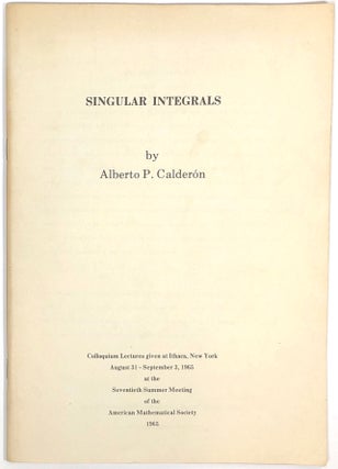 Item #s0007570 Singular Integrals; Colloquium Lectures given at Ithaca, New York; August 31 -...