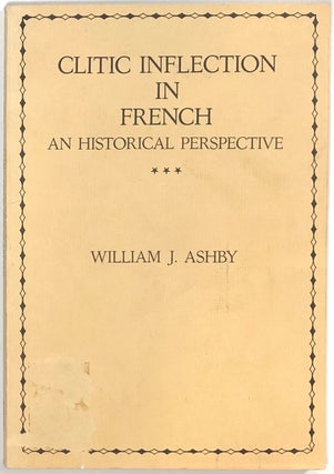 Item #s0007595 Clitic Inflection in French; An Historical Perspective. William J. Ashby