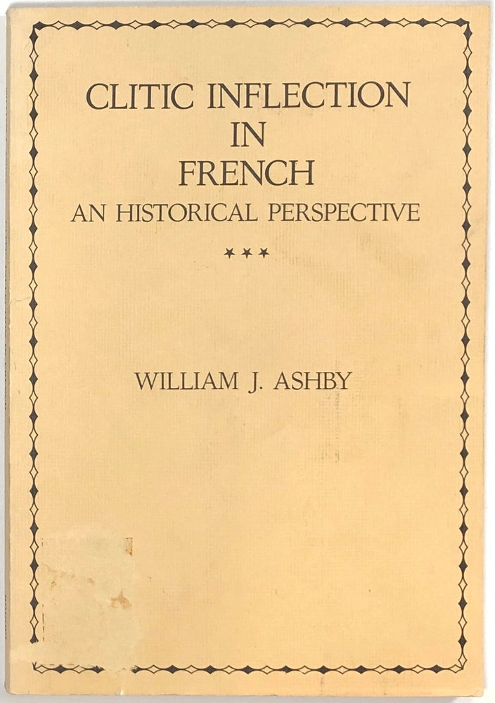 Item #s0007595 Clitic Inflection in French; An Historical Perspective. William J. Ashby.