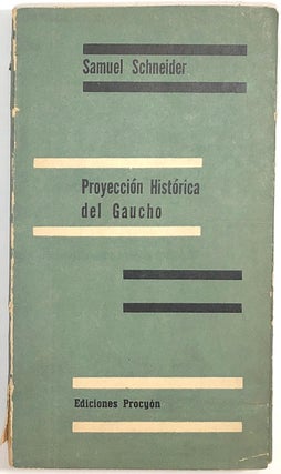 Item #s0007607 Proyeccion Historica del Gaucho. Samuel Schneider