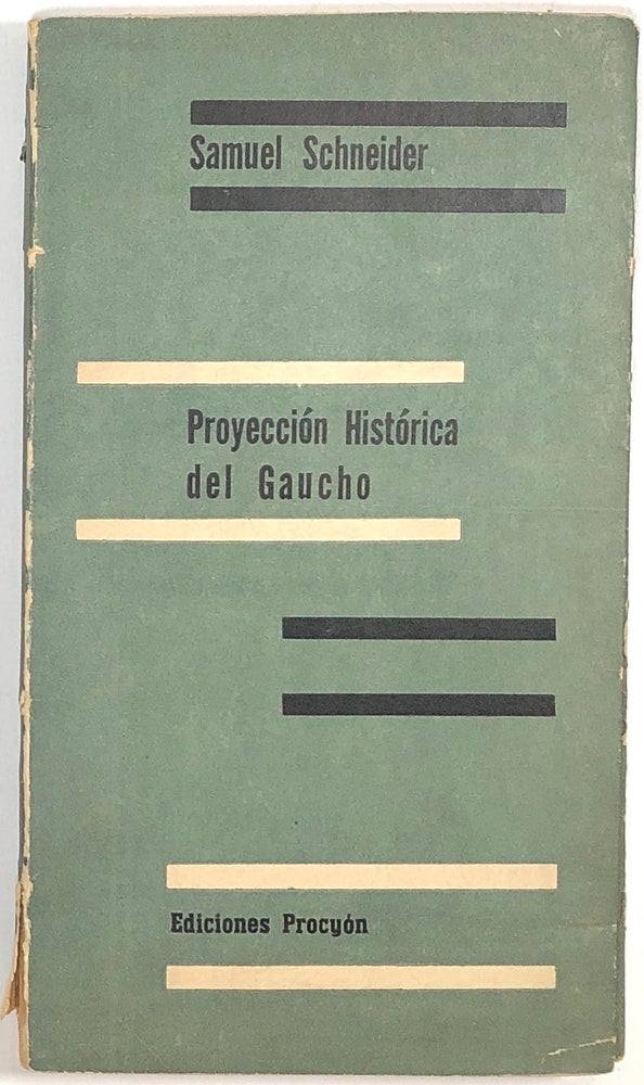 Item #s0007607 Proyeccion Historica del Gaucho. Samuel Schneider.