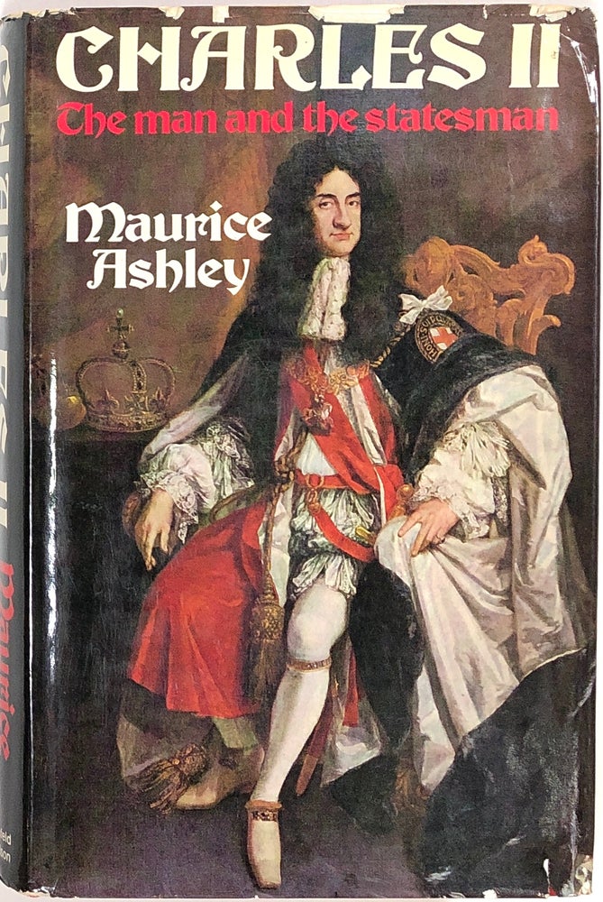 Item #s0007675 Charles II; The Man and the Statesman. Maurice Ashley.