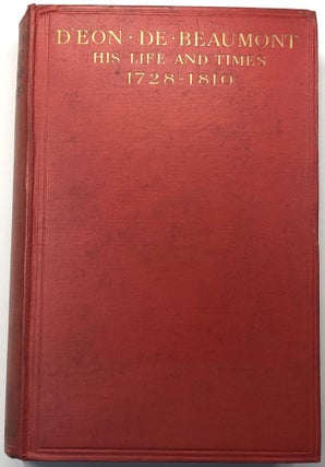 Item #s0007753 D'eon de Beaumont, His Life and Times; Compiled Chiefly from Unpublished Papers...
