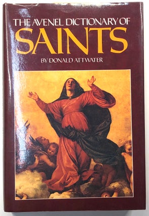 Item #s0007853 The Avenel Dictionary of Saints. Donald Attwater