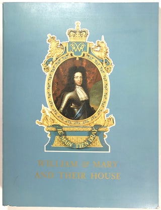 Item #s0007864 William & Mary and Their House. Charles Ryskamp, J. W. Schulte Nordhold, Et. Al