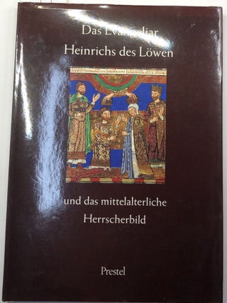 Item #s0007877 Das Evangeliar Heinrichs des Lowen und das mittelalterliche Herrscherbild. Horst...