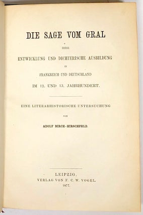 Die Sage vom Gral; Ihre Entwicklung und Dichterische Ausbildung in Frankreich und Deutschland im 12. und 13. Jahrhundert; Eine Literarhistorische Untersuchung