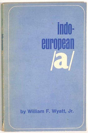 Item #s0008052 Indo-European /a/. William F. Wyatt, Jr