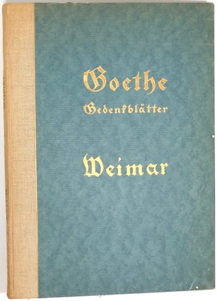 Item #s0008056 Goethe Gedenkblatter Weimar; Hrsg. vom Goethe Nationalmuseum in Weimar. Hans Wahl,...