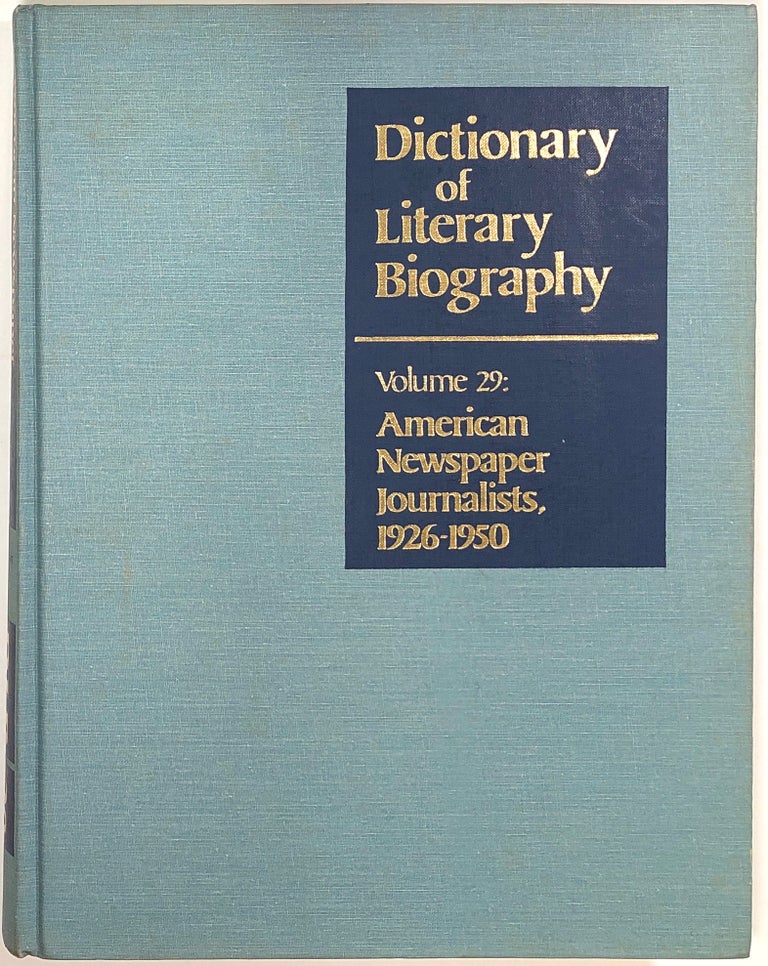 Item #s0008214 American Newspaper Journalists, 1926-1950; Dictionary of Literary Biography, Volume Twenty-Nine; DLB, Vol. 29. Perry J. Ashley, Matthew J. Bruccoli.