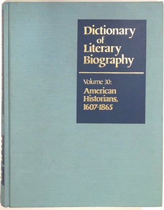 Item #s0008218 American Historians; Dictionary of Literary Biography, Volume Thirty; DLB, Vol....