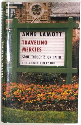 Item #s0008223 Traveling Mercies: Some Thoughts on Faith. Anne Lamott