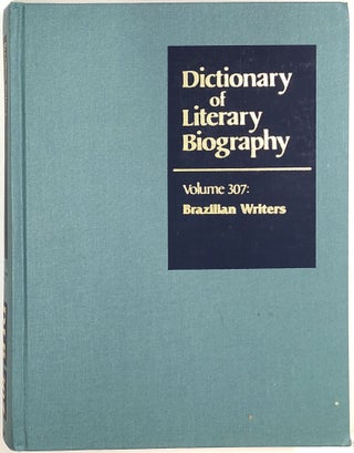 Item #s0008242 Brazilian Writers; Dictionary of Literary Biography, Volume Three Hundred Seven;...