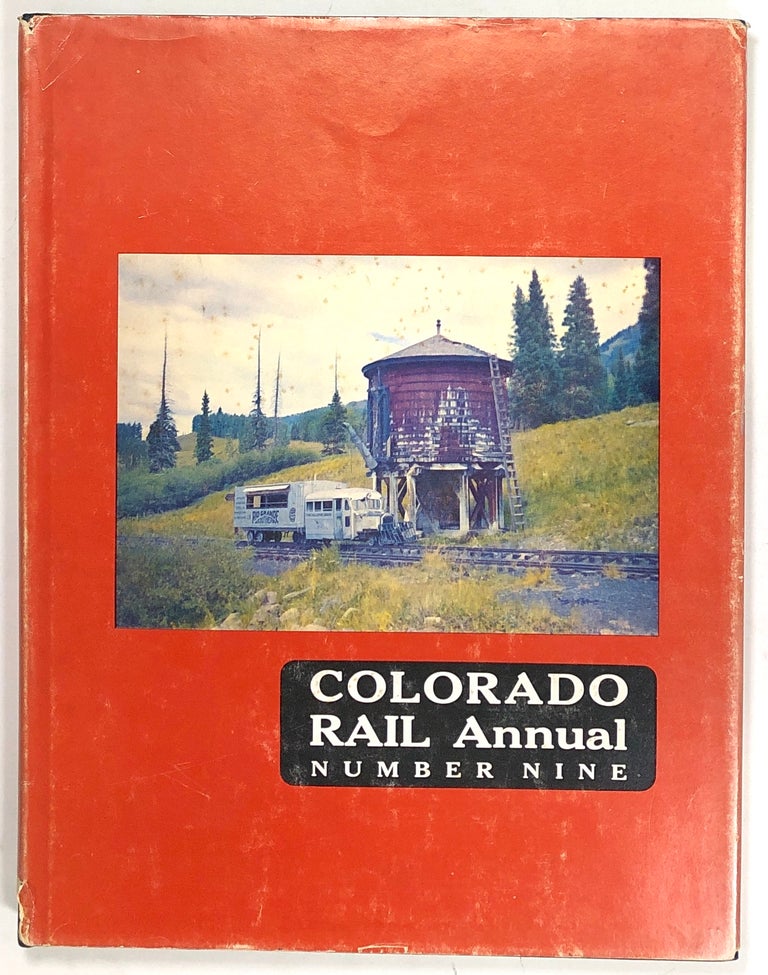 Item #s0008384 Colorado Rail Annual; Issue Number Nine -- 1971; A Journey of Railroad History of the Rocky Mountain West. Colorado Railroad Museum, Cornelius W. Hauck, Stan Rhine, Et. Al.