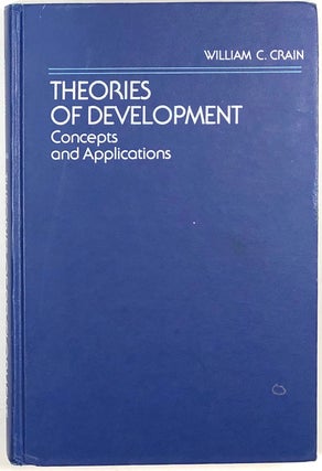 Item #s0008414 Theories of Development: Concepts and Applications. William C. Crain
