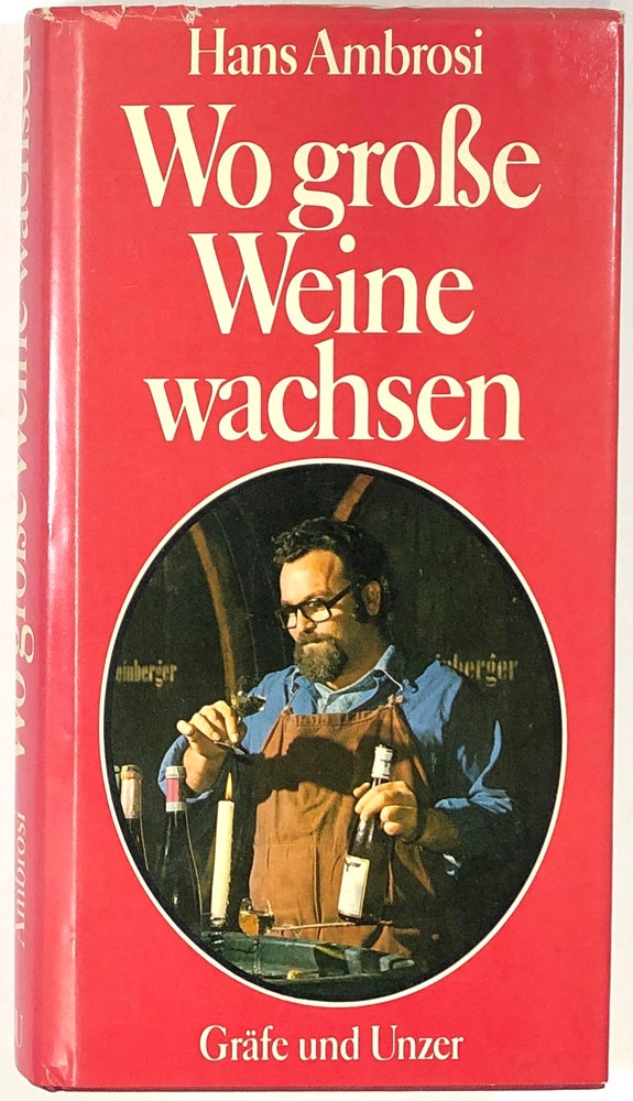 Item #s0008492 Wo Grosse Weine Wachsen: Der Wegweiser Zu Grossen Weingütern Deutschlands, Zu Weinkultur Und Spitzenweinen. Hans Ambrosi.
