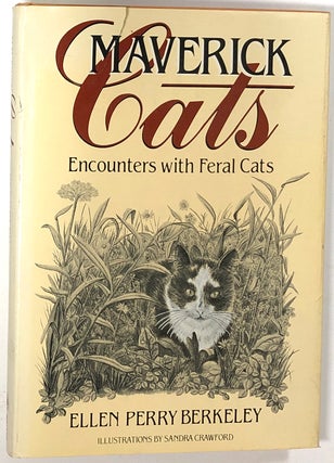 Item #s0008527 Maverick Cats, Encounters With Feral Cats. Ellen Perry Berkeley, Sandra Crawford
