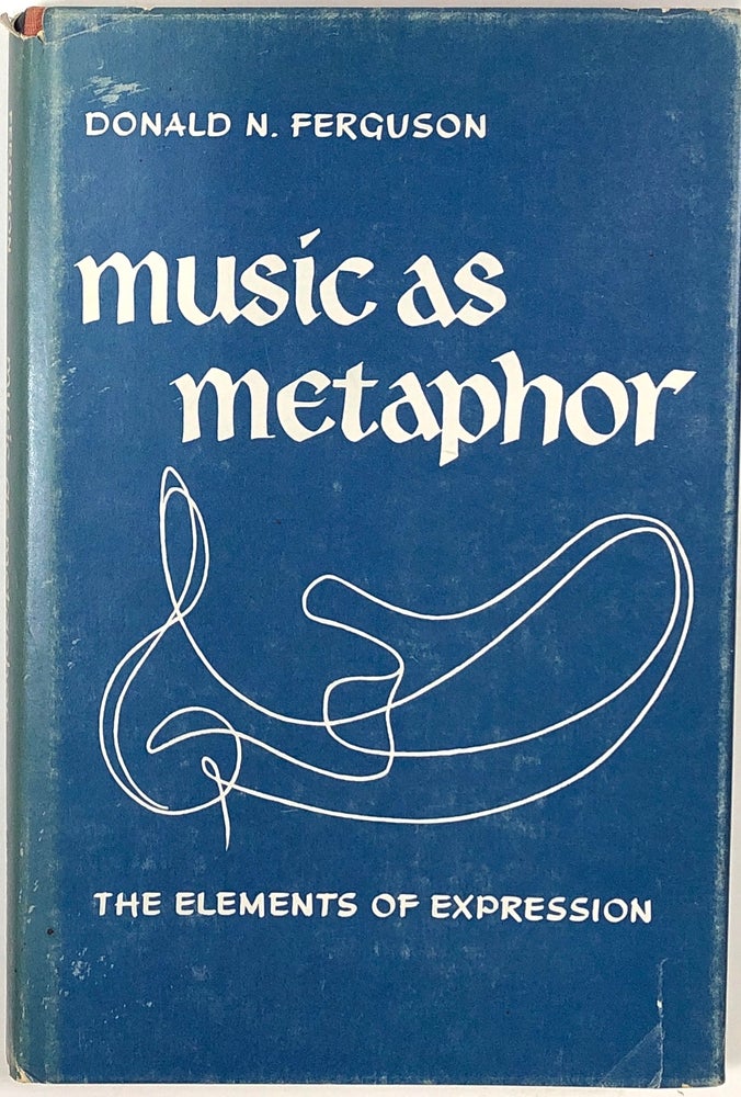 Item #s0008603 Music as Metaphor, The Elements of Expression. Donald N. Ferguson.