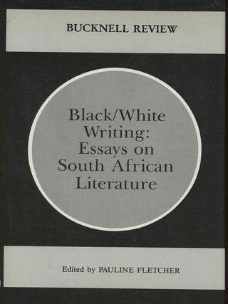 Item #s0008820 Black/White Writing: Essays on South African Literature; Bucknell Review, Volume...