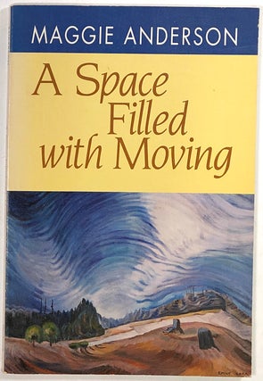Item #s0008834 A Space Filled With Moving. Maggie Anderson
