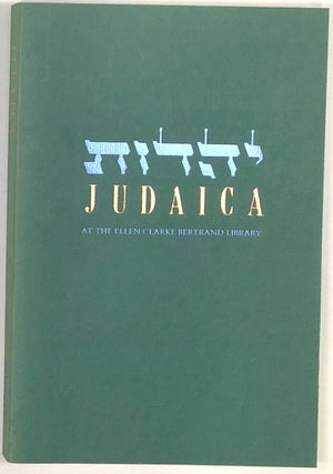 Item #s0008924 Judaica at the Ellen Clarke Bertrand Library, A Selective Catalog. Ann de Klerk,...
