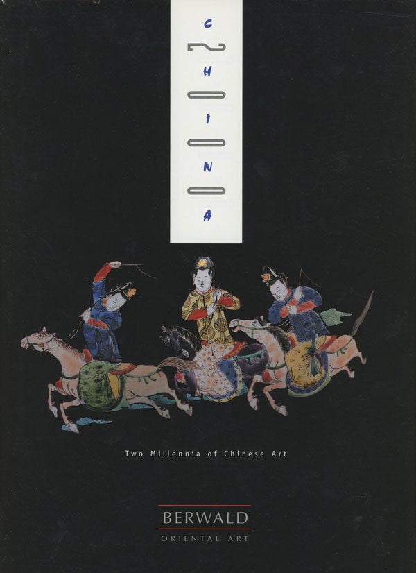 Item #s0008951 China, Two Millennia of Chinese Art, 6-24 November 2000; Asian Art in London; Berwald Oriental Art. John R. Berwald, Berwald Oriental Art.