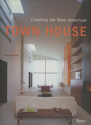 Item #s0008961 Creating the New American Town House. Alexander Gorlin