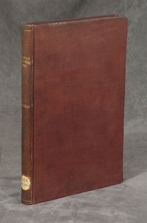 Item #s0009058 Railway Construction, Second Series; Also Railways in the East, and All High Thermometrical Regions; A Practical Treatise on Their Establishment, The Direction of Works...; Vol. I, Text. W. Davis Haskoll.