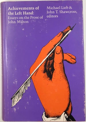 Item #s0009089 Achievements of the Left Hand: Essays on the Prose of John Milton. Michael Lieb,...