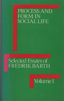 Item #s0009134 Process and Form in Social Life; Selected Essays of Fredrik Barth: Volume...