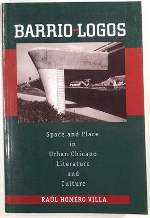 Item #s0009152 Barrio-Logos: Space and Place in Urban Chicano Literature and Culture. Raul Homero...