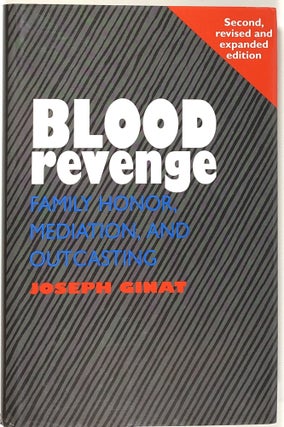 Item #s0009301 Blood Revenge: Family Honor, Mediation, and Outcasting. Joseph Ginat, Gabriel...