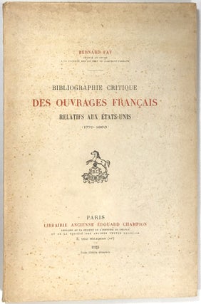 Item #s0009364 Bibliographie Critique des Ouvrages Francais, Relatif aux Etats-Unis (1770-1800)....