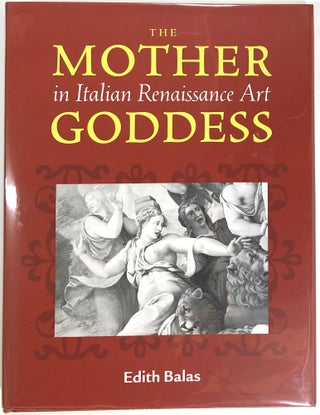 Item #s0009380 The Mother Goddess in Italian Renaissance Art. Edith Balas