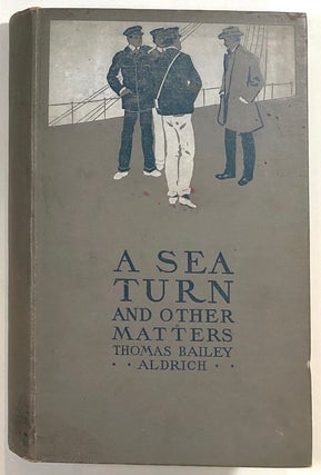 Item #s0009396 A Sea Turn and Other Matters. Thomas Bailey Aldrich