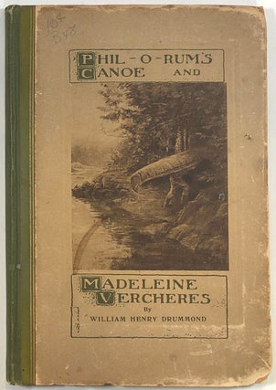 Item #s0009428 Phil-o-rum's canoe and Madeleine Vercheres; Two Poems by William Henry Drummond;...