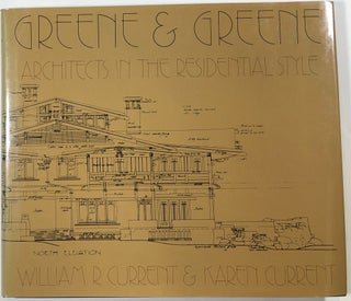 Item #s0009599 Greene & Greene; Architects in the Residential Style. William B. Current, Karen...