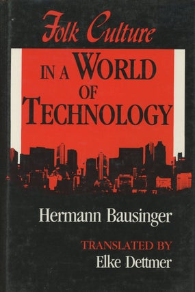 Item #s000968 Folk Culture in a World of Technology. Hermann Bausinger, trans Elke Dettmer