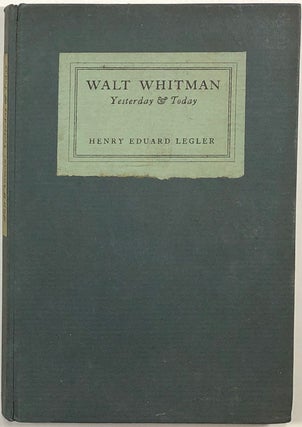 Item #s0009762 Walt Whitman, Yesterday & Today. Henry Eduard Legler, Walt Whitman
